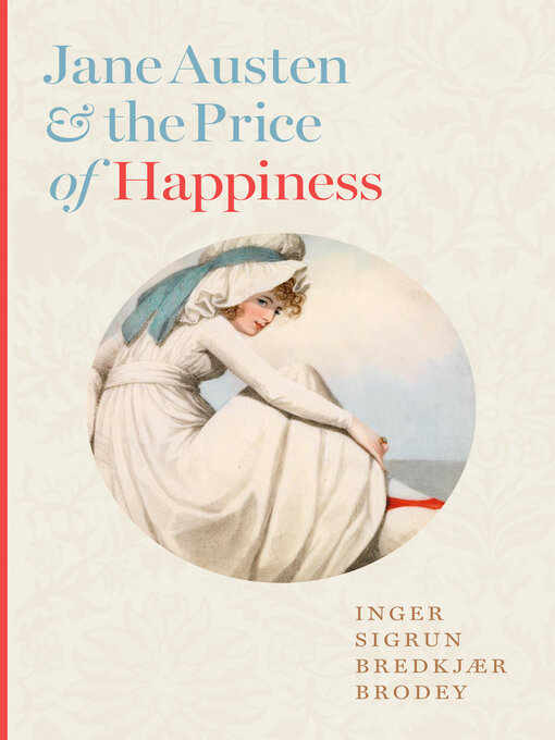 Title details for Jane Austen and the Price of Happiness by Inger Sigrun Bredkjær Brodey - Available